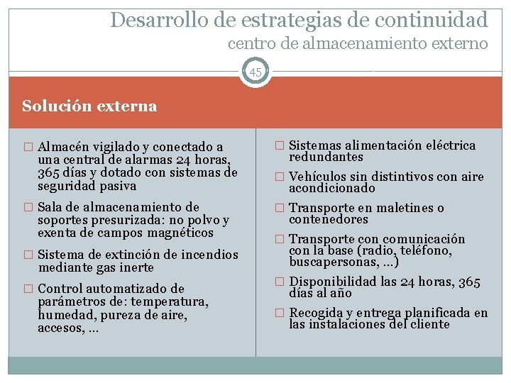 Desarrollo de estrategias de continuidad centro de almacenamiento externo 45 Solución externa � Almacén