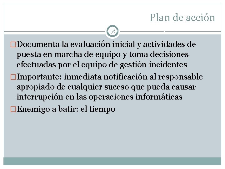 Plan de acción 56 �Documenta la evaluación inicial y actividades de puesta en marcha