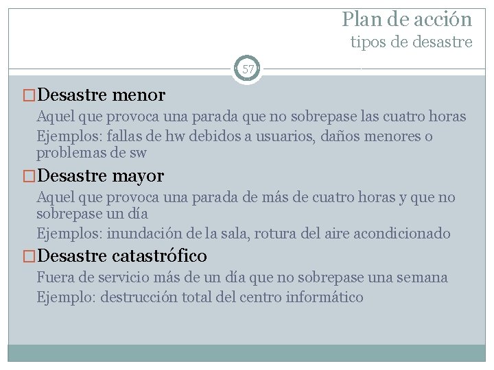 Plan de acción tipos de desastre 57 �Desastre menor Aquel que provoca una parada