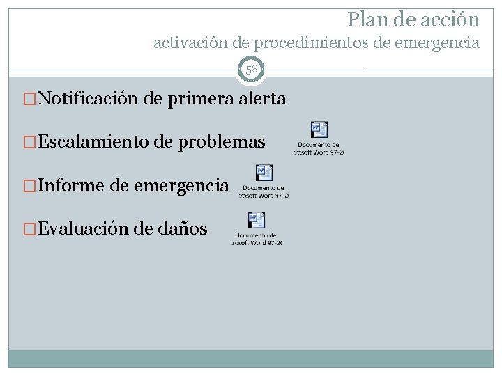 Plan de acción activación de procedimientos de emergencia 58 �Notificación de primera alerta �Escalamiento