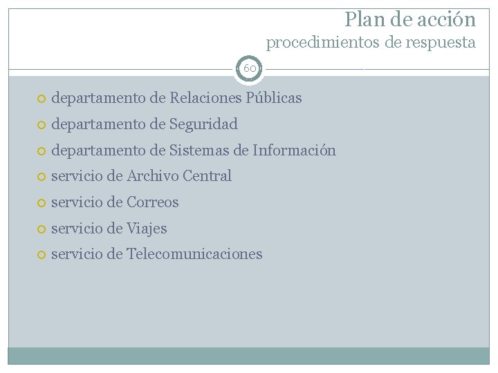 Plan de acción procedimientos de respuesta 60 departamento de Relaciones Públicas departamento de Seguridad