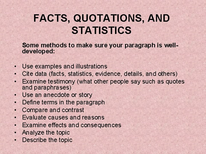 FACTS, QUOTATIONS, AND STATISTICS Some methods to make sure your paragraph is welldeveloped: •