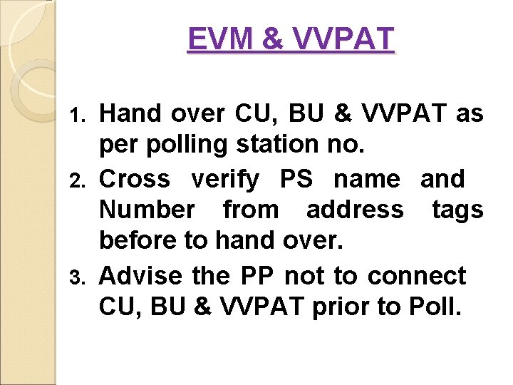 EVM & VVPAT Hand over CU, BU & VVPAT as per polling station no.