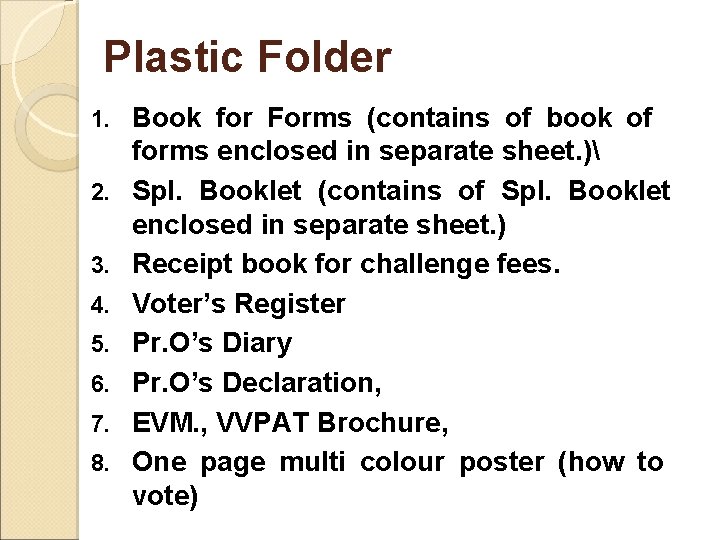 Plastic Folder 1. 2. 3. 4. 5. 6. 7. 8. Book for Forms (contains