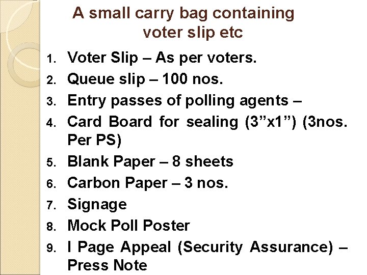 A small carry bag containing voter slip etc 1. 2. 3. 4. 5. 6.