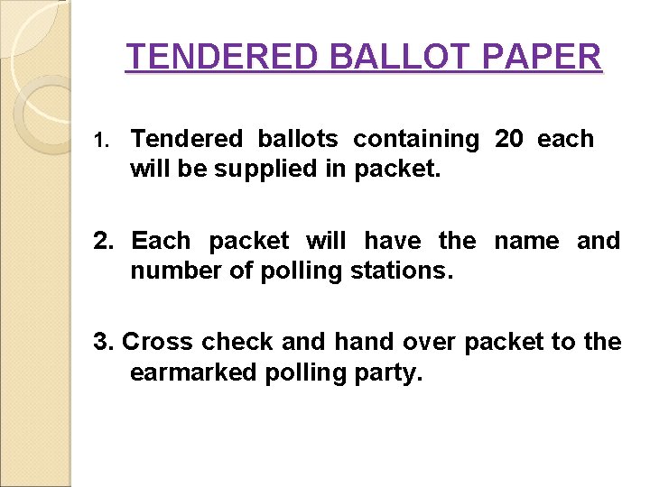 TENDERED BALLOT PAPER 1. Tendered ballots containing 20 each will be supplied in packet.