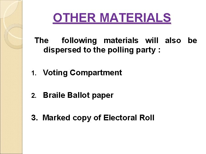 OTHER MATERIALS The following materials will also be dispersed to the polling party :