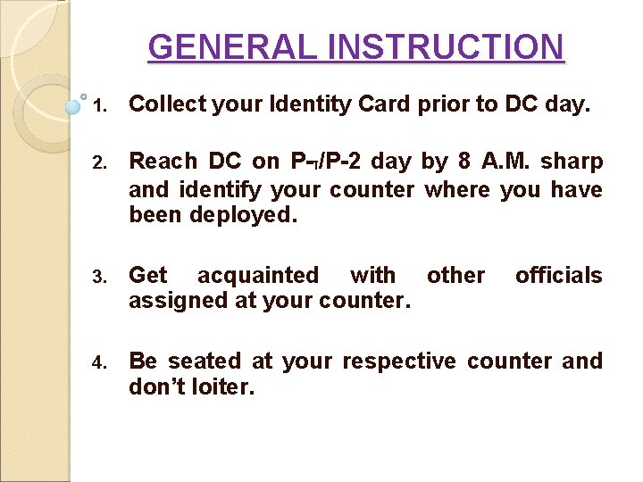 GENERAL INSTRUCTION 1. Collect your Identity Card prior to DC day. 2. Reach DC