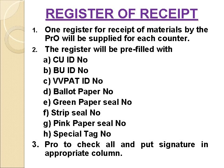 REGISTER OF RECEIPT One register for receipt of materials by the Pr. O will