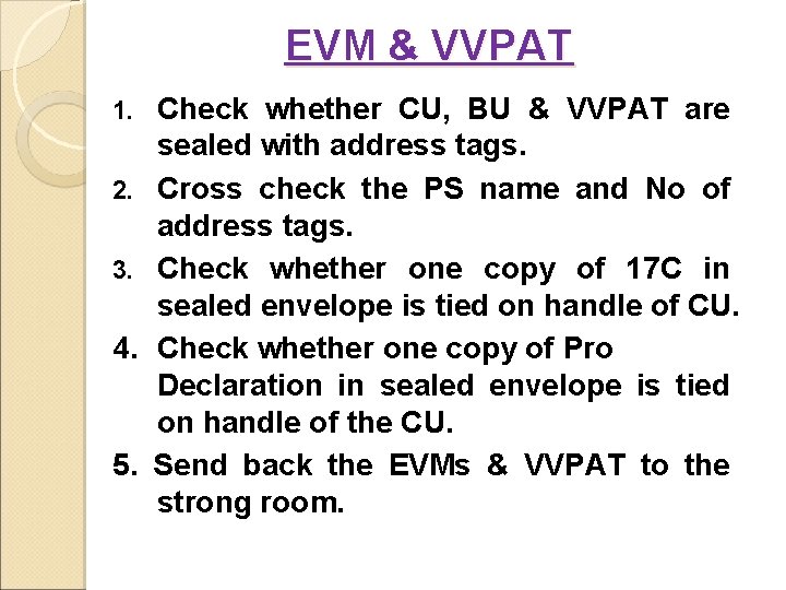 EVM & VVPAT 1. 2. 3. 4. 5. Check whether CU, BU & VVPAT