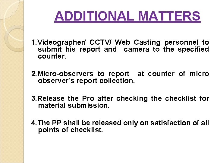 ADDITIONAL MATTERS 1. Videographer/ CCTV/ Web Casting personnel to submit his report and camera