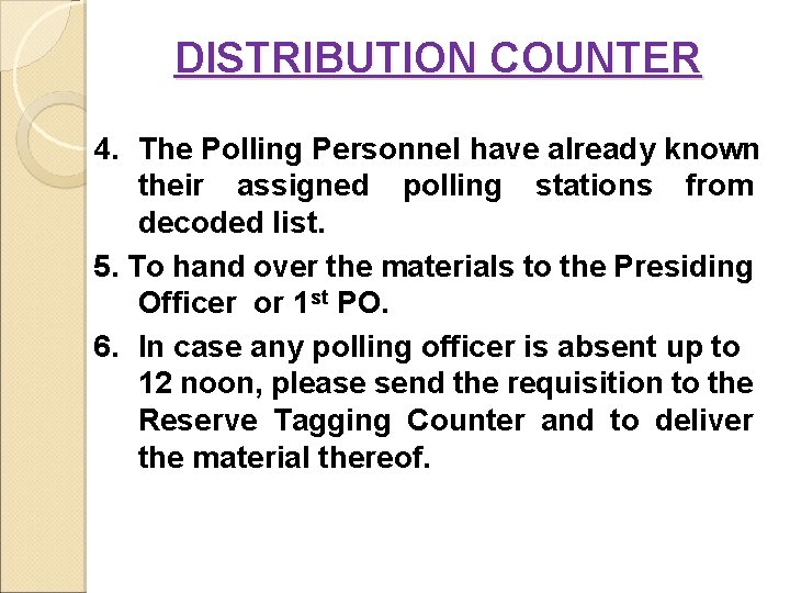 DISTRIBUTION COUNTER 4. The Polling Personnel have already known their assigned polling stations from