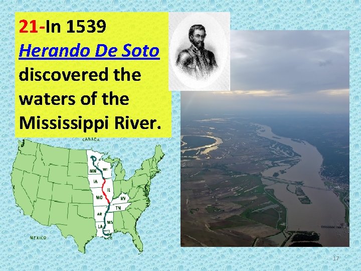 21 -In 1539 Herando De Soto discovered the waters of the Mississippi River. 17