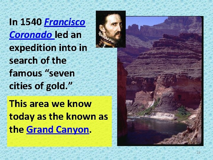 In 1540 Francisco Coronado led an expedition into in search of the famous “seven