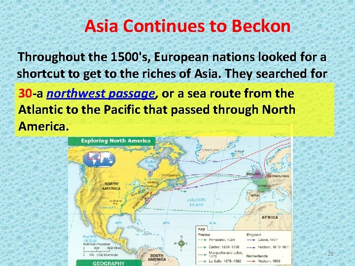 Asia Continues to Beckon Throughout the 1500's, European nations looked for a shortcut to
