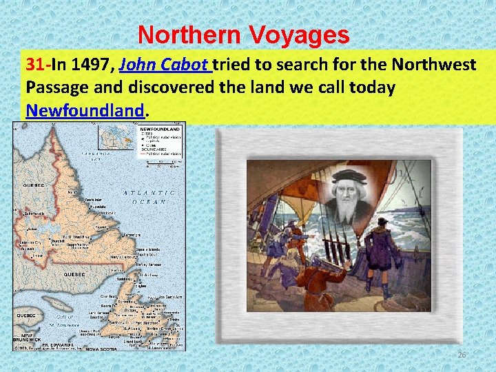 Northern Voyages 31 -In 1497, John Cabot tried to search for the Northwest Passage