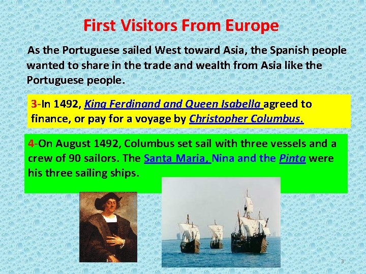 First Visitors From Europe As the Portuguese sailed West toward Asia, the Spanish people