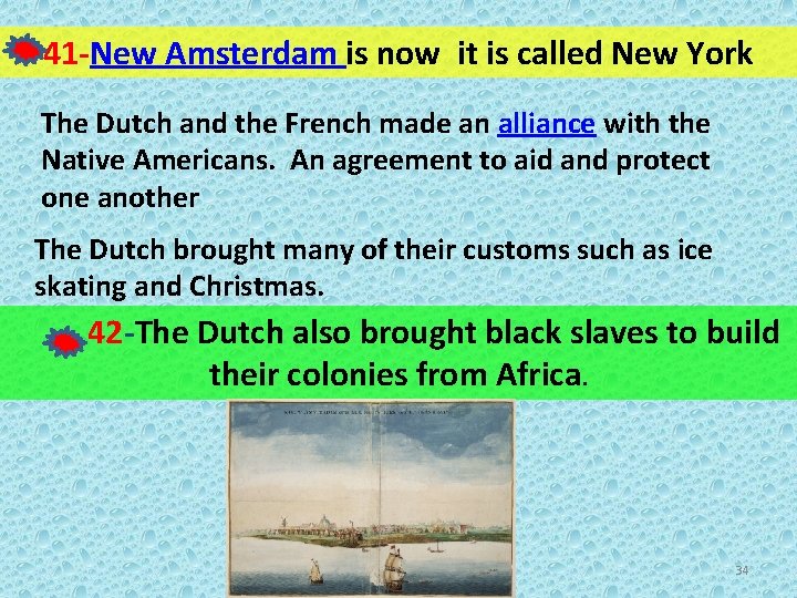 41 -New Amsterdam is now it is called New York The Dutch and the