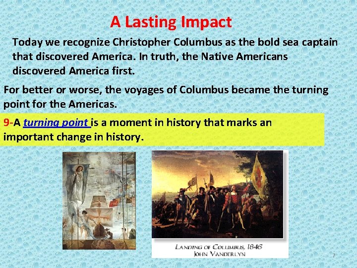 A Lasting Impact Today we recognize Christopher Columbus as the bold sea captain that
