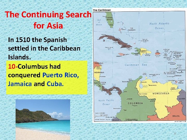 The Continuing Search for Asia In 1510 the Spanish settled in the Caribbean Islands.