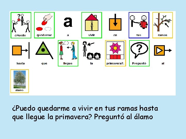 ¿Puedo quedarme a vivir en tus ramas hasta que llegue la primavera? Preguntó al