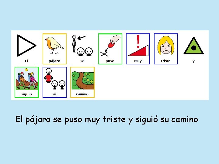 El pájaro se puso muy triste y siguió su camino 