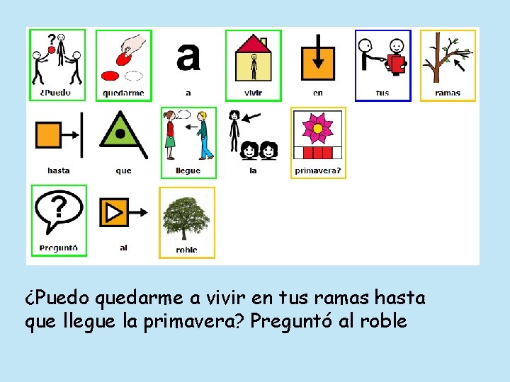 ¿Puedo quedarme a vivir en tus ramas hasta que llegue la primavera? Preguntó al