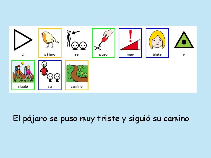 El pájaro se puso muy triste y siguió su camino 