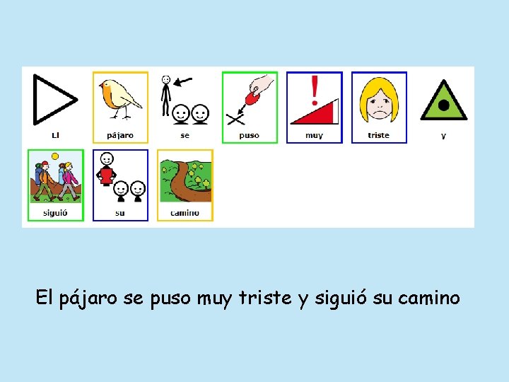 El pájaro se puso muy triste y siguió su camino 