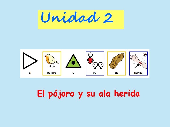 Unidad 2 El pájaro y su ala herida 