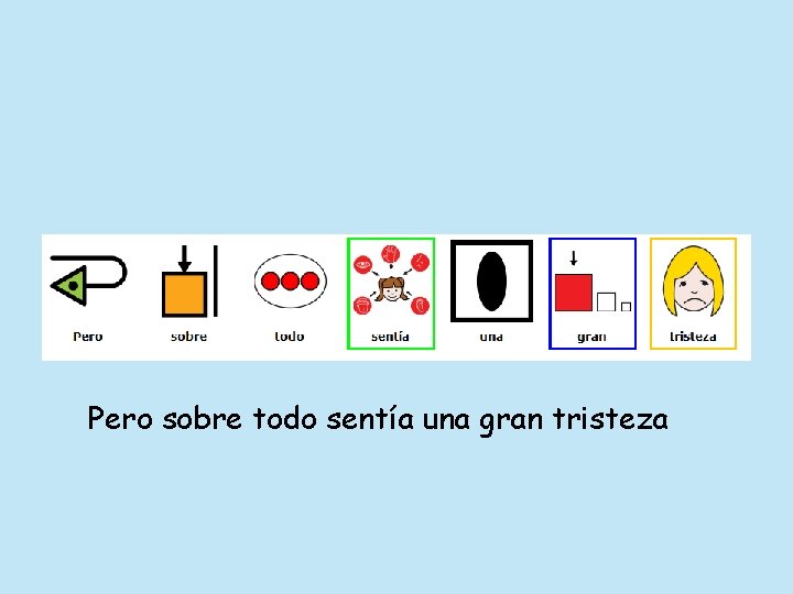 Pero sobre todo sentía una gran tristeza 