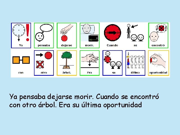 Ya pensaba dejarse morir. Cuando se encontró con otro árbol. Era su última oportunidad