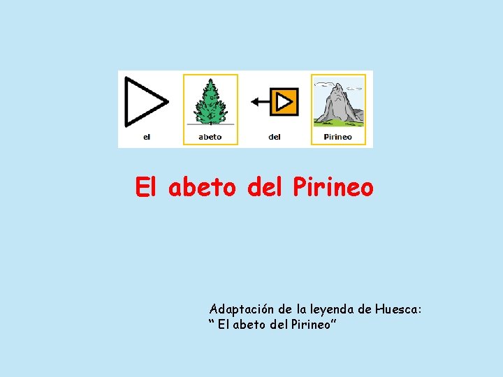 El abeto del Pirineo Adaptación de la leyenda de Huesca: “ El abeto del