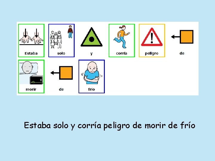 Estaba solo y corría peligro de morir de frío 
