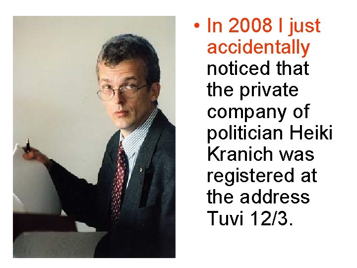 • In 2008 I just accidentally noticed that the private company of politician • In 2008 I just accidentally noticed that the private company of politician