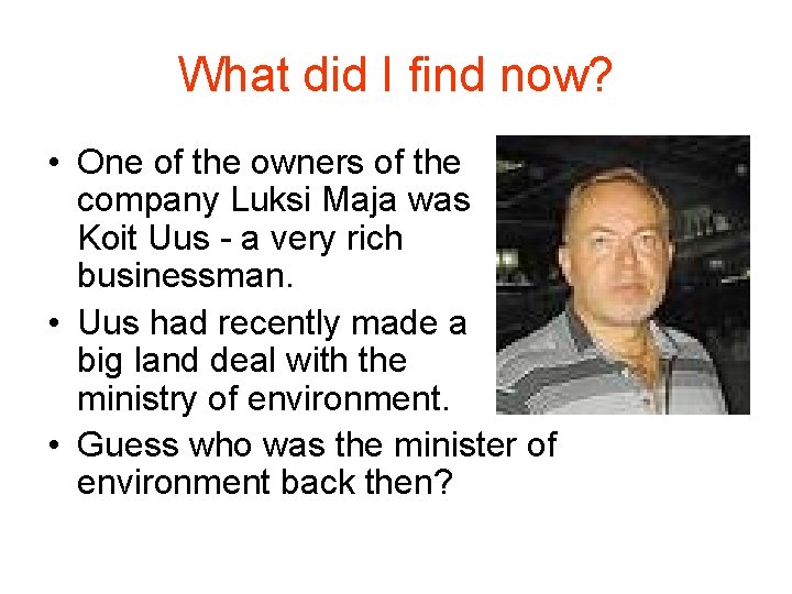 What did I find now? • One of the owners of the company Luksi What did I find now? • One of the owners of the company Luksi
