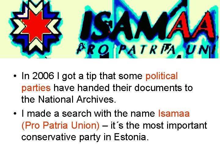 • In 2006 I got a tip that some political parties have handed • In 2006 I got a tip that some political parties have handed
