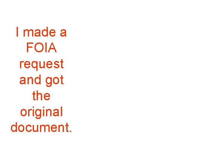 I made a FOIA request and got the original document. I made a FOIA request and got the original document.