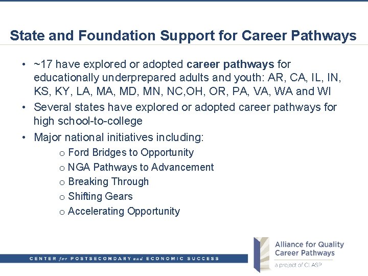 State and Foundation Support for Career Pathways • ~17 have explored or adopted career