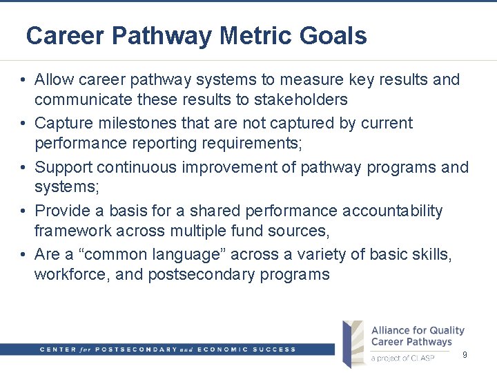 Career Pathway Metric Goals • Allow career pathway systems to measure key results and