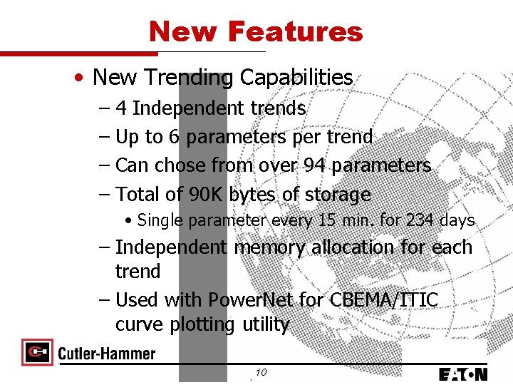 New Features • New Trending Capabilities – 4 Independent trends – Up to 6