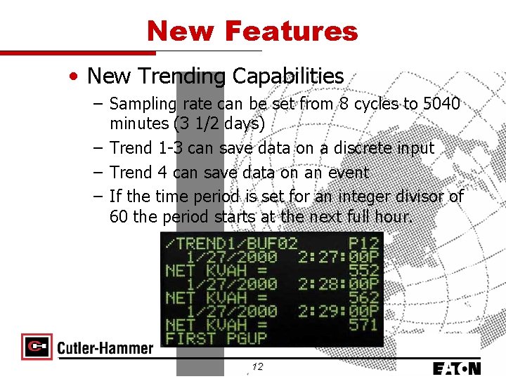 New Features • New Trending Capabilities – Sampling rate can be set from 8