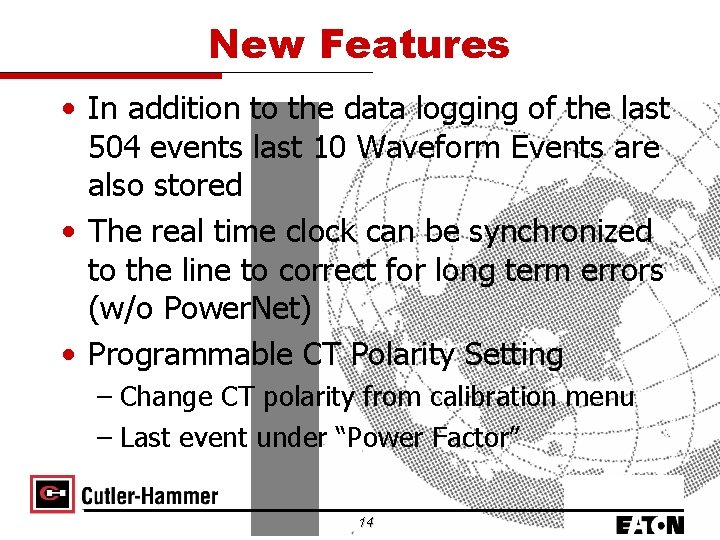 New Features • In addition to the data logging of the last 504 events