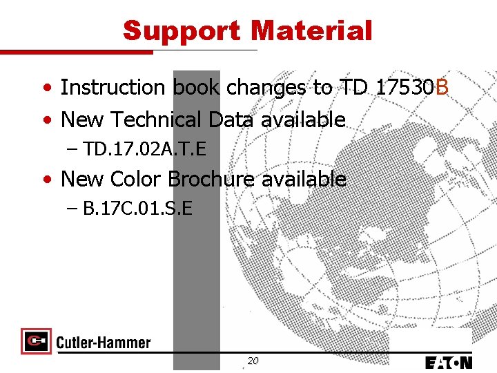 Support Material • Instruction book changes to TD 17530 B • New Technical Data