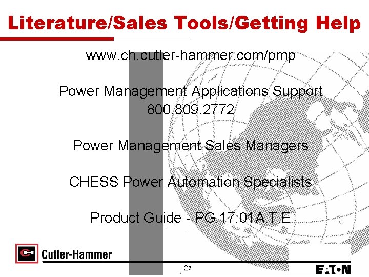 Literature/Sales Tools/Getting Help www. ch. cutler-hammer. com/pmp Power Management Applications Support 800. 809. 2772
