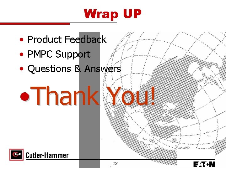 Wrap UP • Product Feedback • PMPC Support • Questions & Answers • Thank