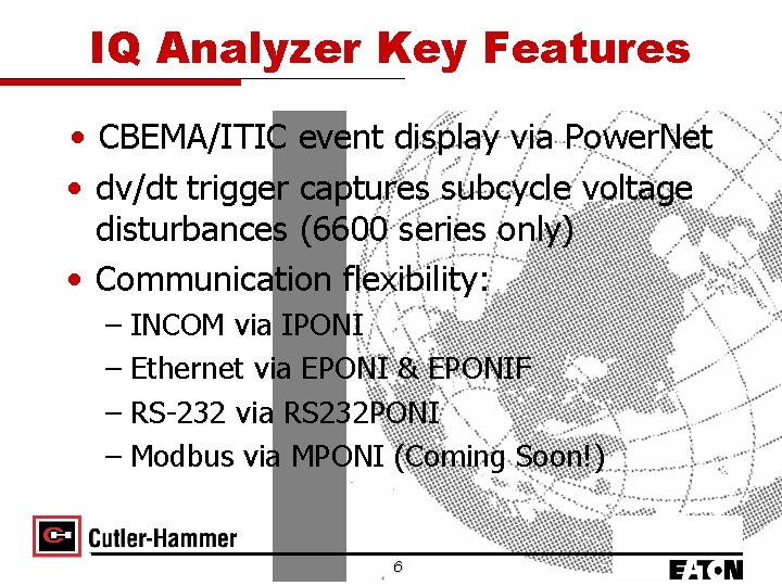 IQ Analyzer Key Features • CBEMA/ITIC event display via Power. Net • dv/dt trigger