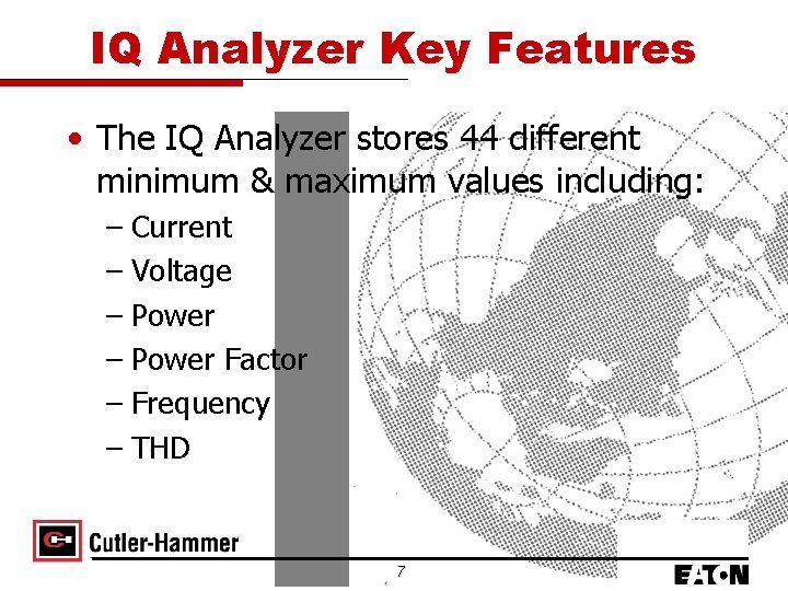 IQ Analyzer Key Features • The IQ Analyzer stores 44 different minimum & maximum