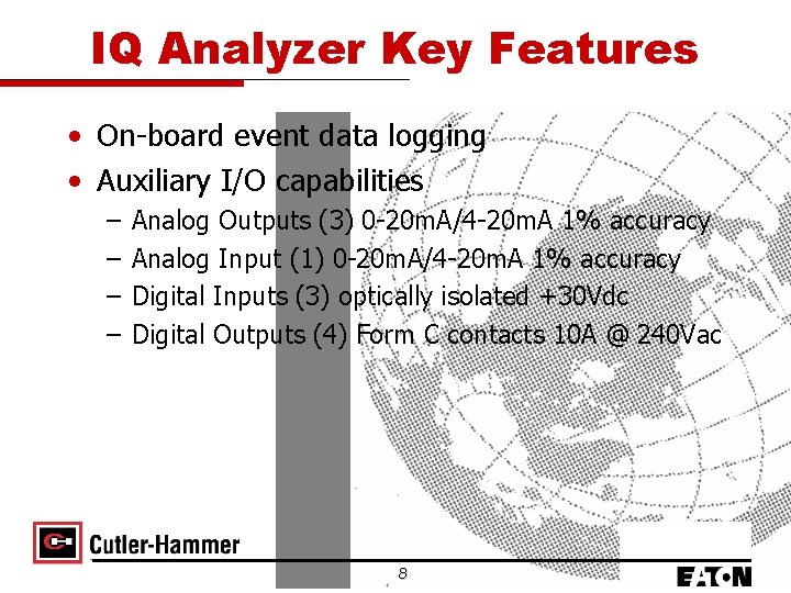 IQ Analyzer Key Features • On-board event data logging • Auxiliary I/O capabilities –