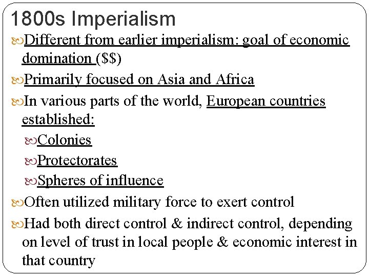 1800 s Imperialism Different from earlier imperialism: goal of economic domination ($$) Primarily focused